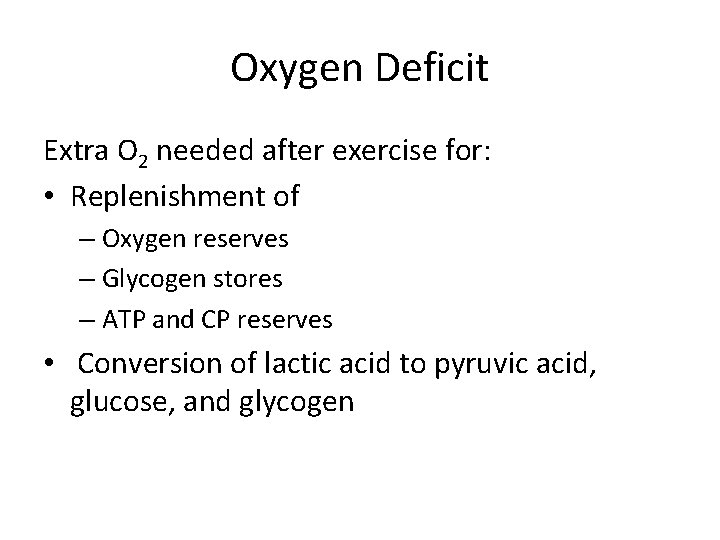 Oxygen Deficit Extra O 2 needed after exercise for: • Replenishment of – Oxygen