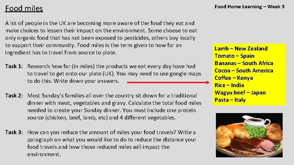 Food miles A lot of people in the UK are becoming more aware of