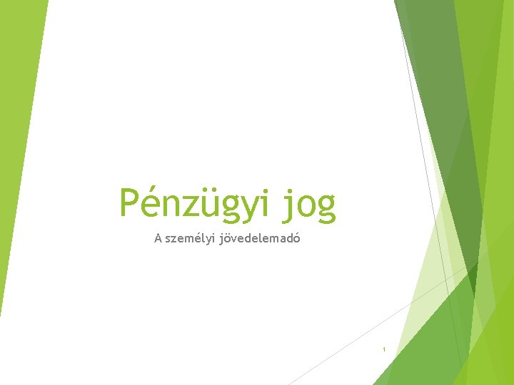 Pénzügyi jog A személyi jövedelemadó 1 Pénzügyi jog A személyi jövedelemadó 1