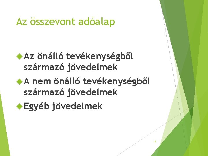 Az összevont adóalap Az önálló tevékenységből származó jövedelmek A nem önálló tevékenységből származó jövedelmek Az összevont adóalap Az önálló tevékenységből származó jövedelmek A nem önálló tevékenységből származó jövedelmek