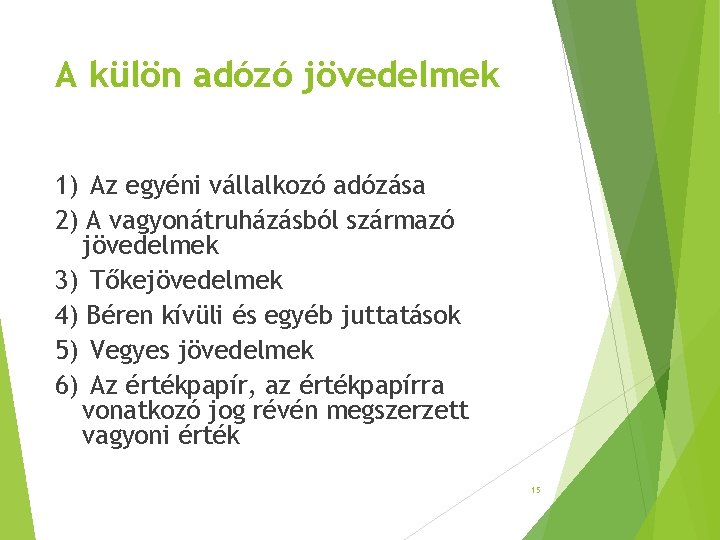 A külön adózó jövedelmek 1) Az egyéni vállalkozó adózása 2) A vagyonátruházásból származó jövedelmek A külön adózó jövedelmek 1) Az egyéni vállalkozó adózása 2) A vagyonátruházásból származó jövedelmek