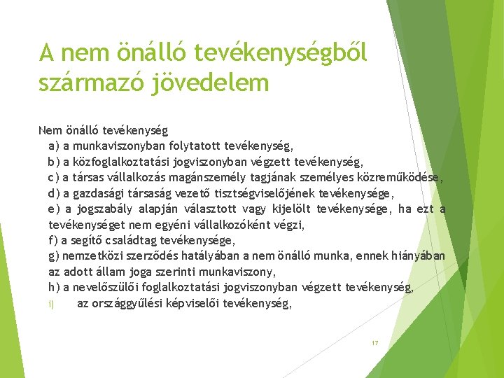 A nem önálló tevékenységből származó jövedelem Nem önálló tevékenység a) a munkaviszonyban folytatott tevékenység, A nem önálló tevékenységből származó jövedelem Nem önálló tevékenység a) a munkaviszonyban folytatott tevékenység,