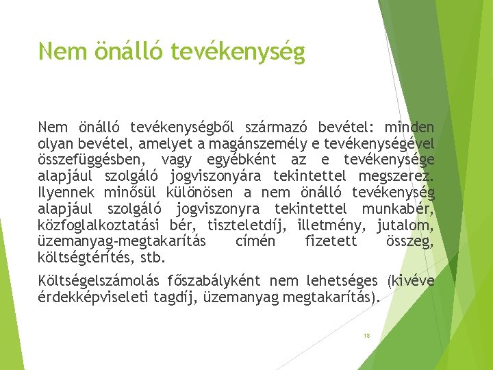 Nem önálló tevékenységből származó bevétel: minden olyan bevétel, amelyet a magánszemély e tevékenységével összefüggésben, Nem önálló tevékenységből származó bevétel: minden olyan bevétel, amelyet a magánszemély e tevékenységével összefüggésben,