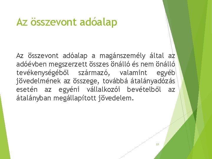 Az összevont adóalap a magánszemély által az adóévben megszerzett összes önálló és nem önálló Az összevont adóalap a magánszemély által az adóévben megszerzett összes önálló és nem önálló