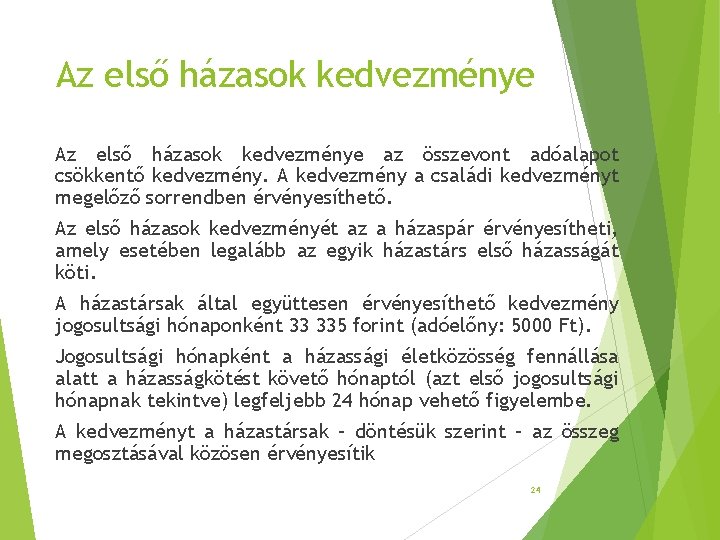 Az első házasok kedvezménye az összevont adóalapot csökkentő kedvezmény. A kedvezmény a családi kedvezményt Az első házasok kedvezménye az összevont adóalapot csökkentő kedvezmény. A kedvezmény a családi kedvezményt