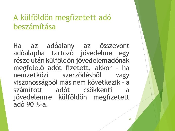 A külföldön megfizetett adó beszámítása Ha az adóalany az összevont adóalapba tartozó jövedelme egy A külföldön megfizetett adó beszámítása Ha az adóalany az összevont adóalapba tartozó jövedelme egy