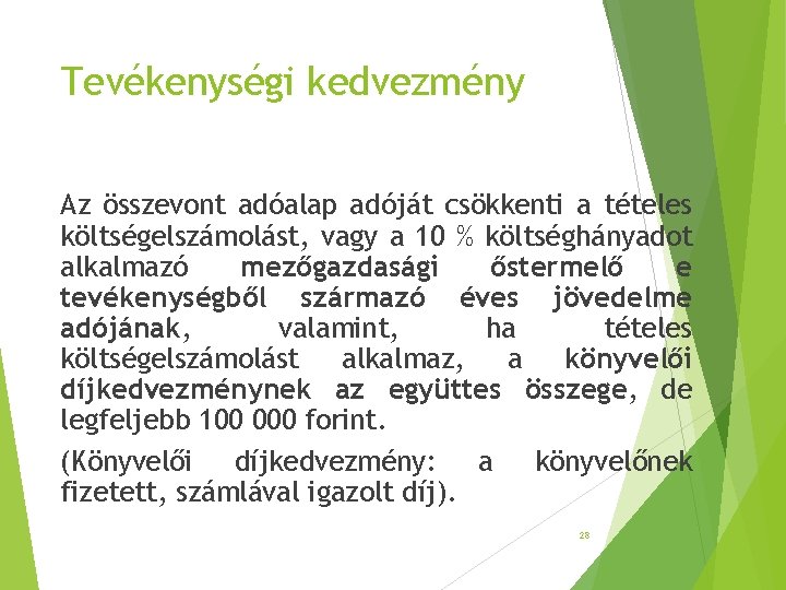 Tevékenységi kedvezmény Az összevont adóalap adóját csökkenti a tételes költségelszámolást, vagy a 10 % Tevékenységi kedvezmény Az összevont adóalap adóját csökkenti a tételes költségelszámolást, vagy a 10 %