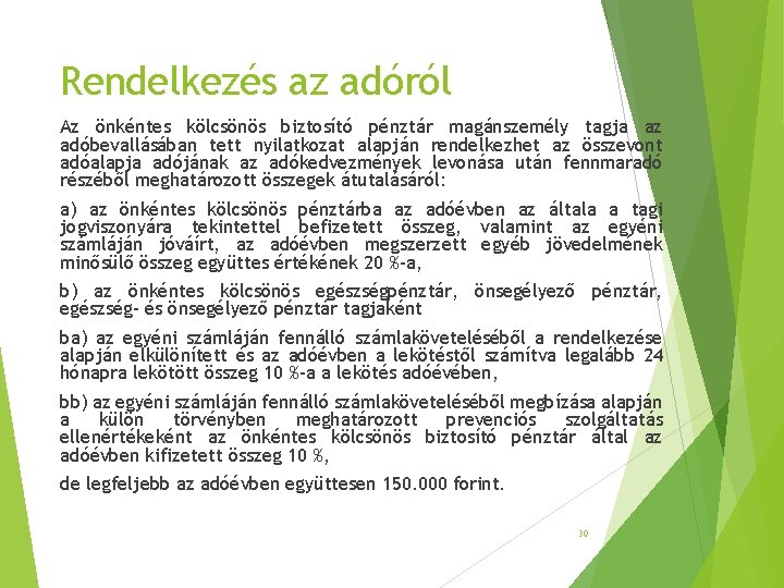 Rendelkezés az adóról Az önkéntes kölcsönös biztosító pénztár magánszemély tagja az adóbevallásában tett nyilatkozat Rendelkezés az adóról Az önkéntes kölcsönös biztosító pénztár magánszemély tagja az adóbevallásában tett nyilatkozat