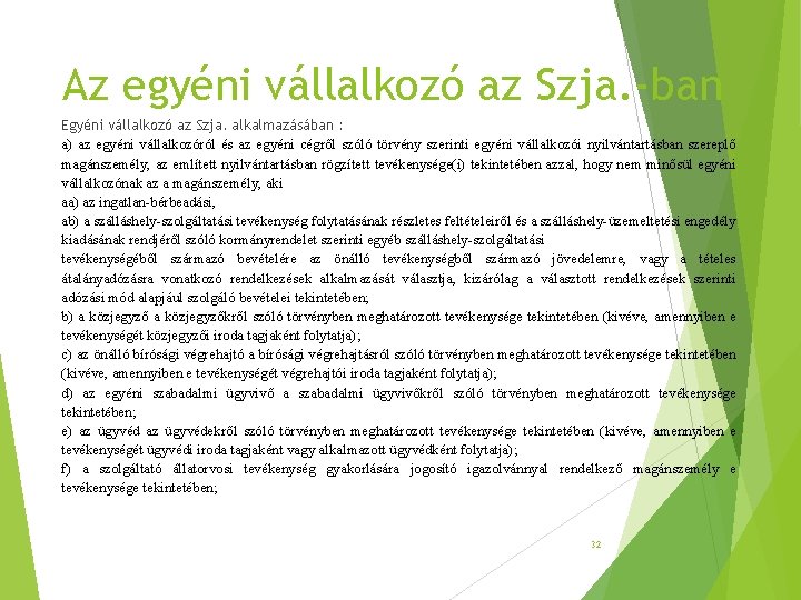 Az egyéni vállalkozó az Szja. -ban Egyéni vállalkozó az Szja. alkalmazásában : a) az Az egyéni vállalkozó az Szja. -ban Egyéni vállalkozó az Szja. alkalmazásában : a) az