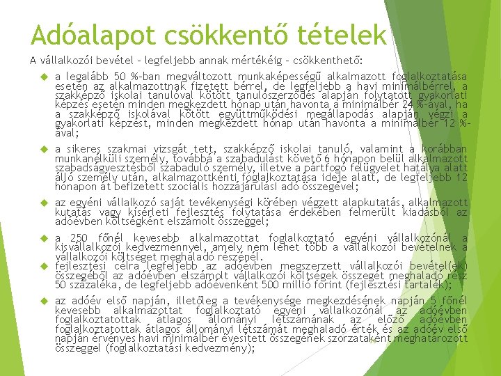 Adóalapot csökkentő tételek A vállalkozói bevétel – legfeljebb annak mértékéig – csökkenthető: a legalább Adóalapot csökkentő tételek A vállalkozói bevétel – legfeljebb annak mértékéig – csökkenthető: a legalább