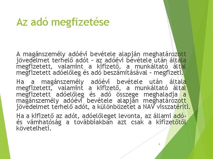 Az adó megfizetése A magánszemély adóévi bevétele alapján meghatározott jövedelmet terhelő adót – az Az adó megfizetése A magánszemély adóévi bevétele alapján meghatározott jövedelmet terhelő adót – az