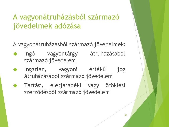 A vagyonátruházásból származó jövedelmek adózása A vagyonátruházásból származó jövedelmek: Ingó vagyontárgy származó jövedelem átruházásából A vagyonátruházásból származó jövedelmek adózása A vagyonátruházásból származó jövedelmek: Ingó vagyontárgy származó jövedelem átruházásából