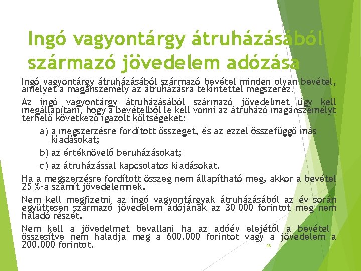 Ingó vagyontárgy átruházásából származó jövedelem adózása Ingó vagyontárgy átruházásából származó bevétel minden olyan bevétel, Ingó vagyontárgy átruházásából származó jövedelem adózása Ingó vagyontárgy átruházásából származó bevétel minden olyan bevétel,