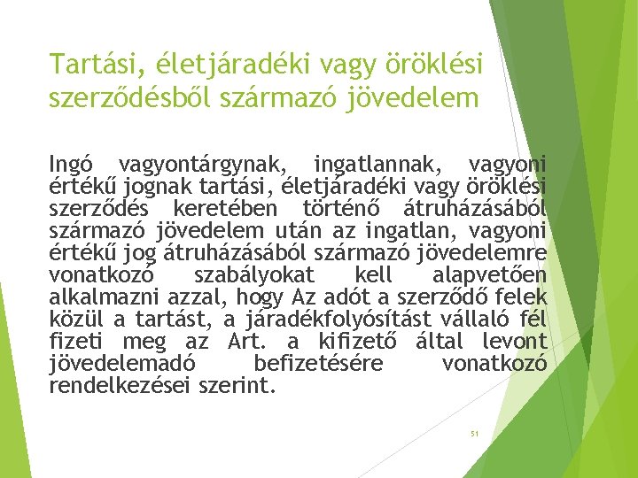 Tartási, életjáradéki vagy öröklési szerződésből származó jövedelem Ingó vagyontárgynak, ingatlannak, vagyoni értékű jognak tartási, Tartási, életjáradéki vagy öröklési szerződésből származó jövedelem Ingó vagyontárgynak, ingatlannak, vagyoni értékű jognak tartási,