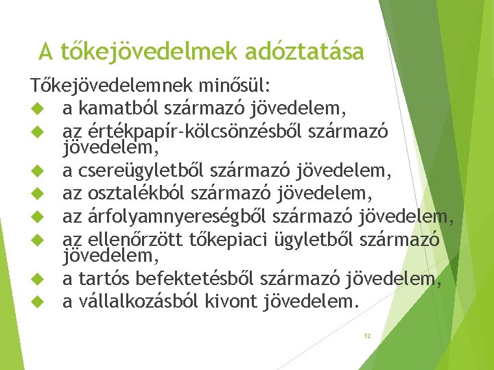 A tőkejövedelmek adóztatása Tőkejövedelemnek minősül: a kamatból származó jövedelem, az értékpapír-kölcsönzésből származó jövedelem, a A tőkejövedelmek adóztatása Tőkejövedelemnek minősül: a kamatból származó jövedelem, az értékpapír-kölcsönzésből származó jövedelem, a