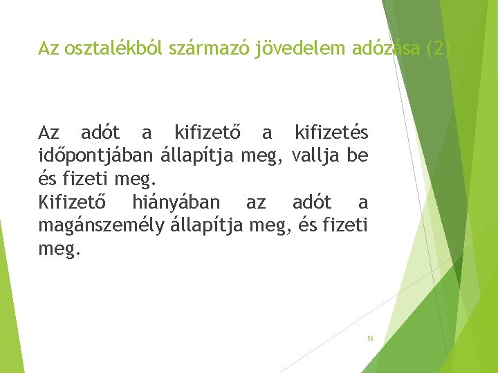 Az osztalékból származó jövedelem adózása (2) Az adót a kifizető a kifizetés időpontjában állapítja Az osztalékból származó jövedelem adózása (2) Az adót a kifizető a kifizetés időpontjában állapítja