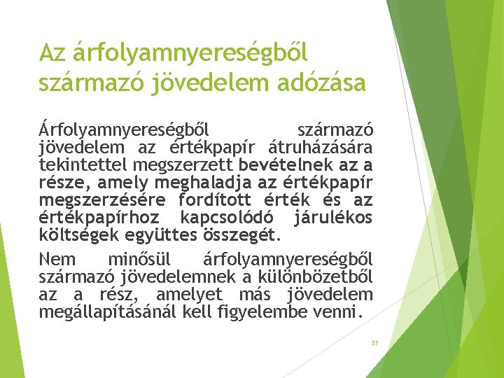 Az árfolyamnyereségből származó jövedelem adózása Árfolyamnyereségből származó jövedelem az értékpapír átruházására tekintettel megszerzett bevételnek Az árfolyamnyereségből származó jövedelem adózása Árfolyamnyereségből származó jövedelem az értékpapír átruházására tekintettel megszerzett bevételnek