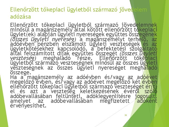 Ellenőrzött tőkepiaci ügyletből származó jövedelem adózása Ellenőrzött tőkepiaci ügyletből származó jövedelemnek minősül a magánszemély Ellenőrzött tőkepiaci ügyletből származó jövedelem adózása Ellenőrzött tőkepiaci ügyletből származó jövedelemnek minősül a magánszemély