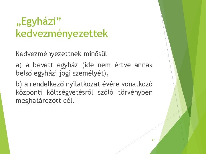 „Egyházi” kedvezményezettek Kedvezményezettnek minősül a) a bevett egyház (ide nem értve annak belső egyházi „Egyházi” kedvezményezettek Kedvezményezettnek minősül a) a bevett egyház (ide nem értve annak belső egyházi