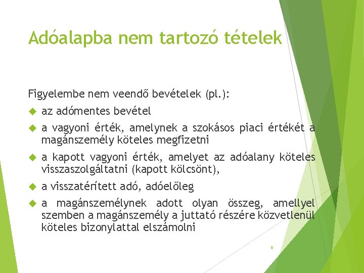 Adóalapba nem tartozó tételek Figyelembe nem veendő bevételek (pl. ): az adómentes bevétel a Adóalapba nem tartozó tételek Figyelembe nem veendő bevételek (pl. ): az adómentes bevétel a