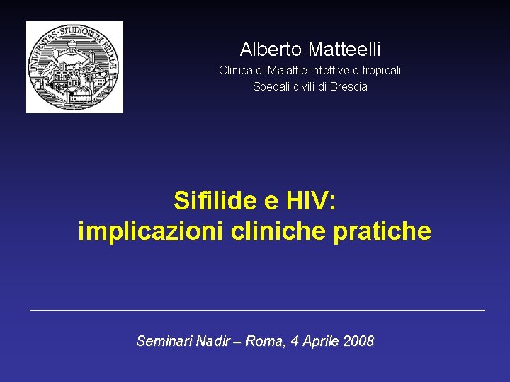 Alberto Matteelli Clinica di Malattie infettive e tropicali Spedali civili di Brescia Sifilide e