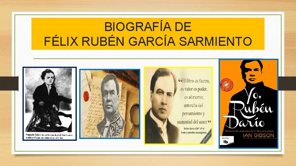 BIOGRAFÍA DE FÉLIX RUBÉN GARCÍA SARMIENTO BIOGRAFÍA DE FÉLIX RUBÉN GARCÍA SARMIENTO