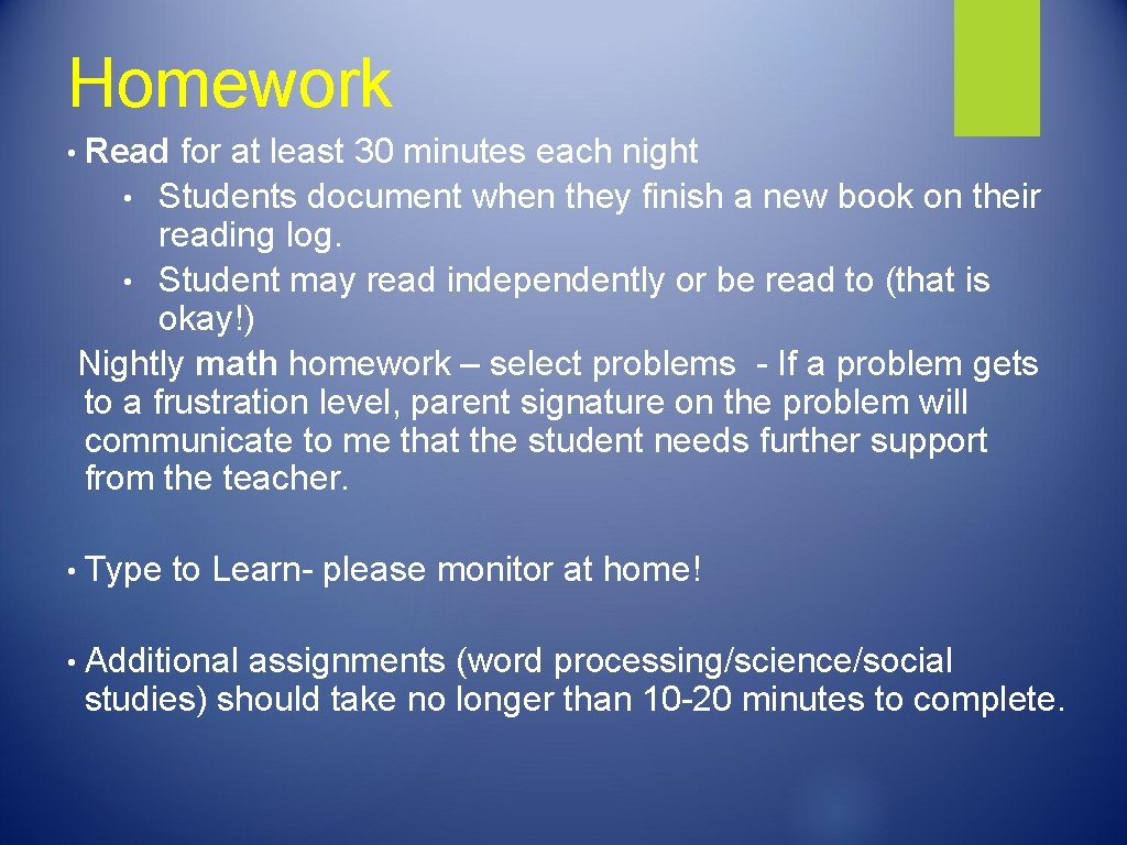 Homework • Read for at least 30 minutes each night Students document when they