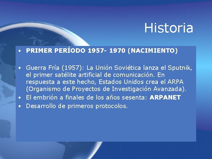 Historia • PRIMER PERÍODO 1957 - 1970 (NACIMIENTO) • Guerra Fría (1957): La Unión