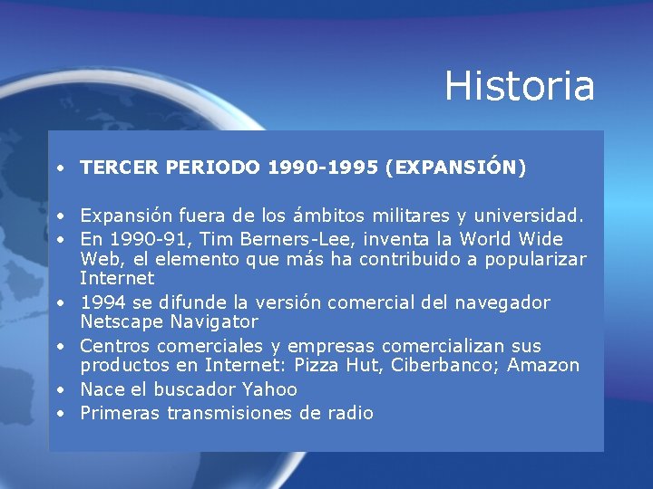 Historia • TERCER PERIODO 1990 -1995 (EXPANSIÓN) • Expansión fuera de los ámbitos militares