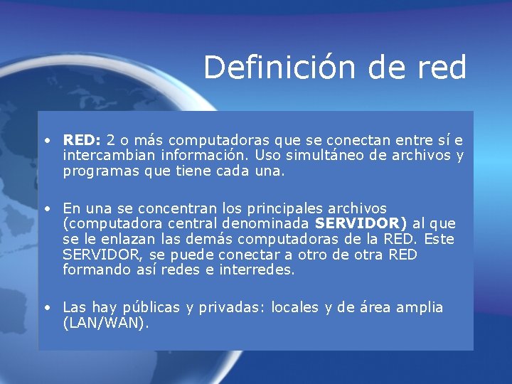 Definición de red • RED: 2 o más computadoras que se conectan entre sí