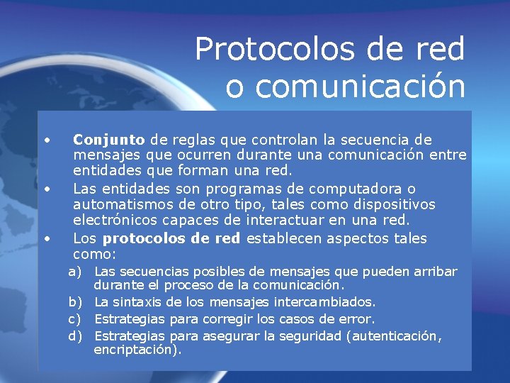 Protocolos de red o comunicación • • • Conjunto de reglas que controlan la