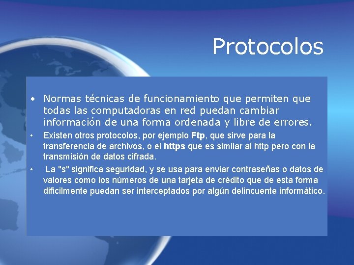 Protocolos • Normas técnicas de funcionamiento que permiten que todas las computadoras en red