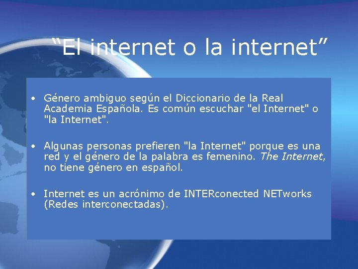 “El internet o la internet” • Género ambiguo según el Diccionario de la Real