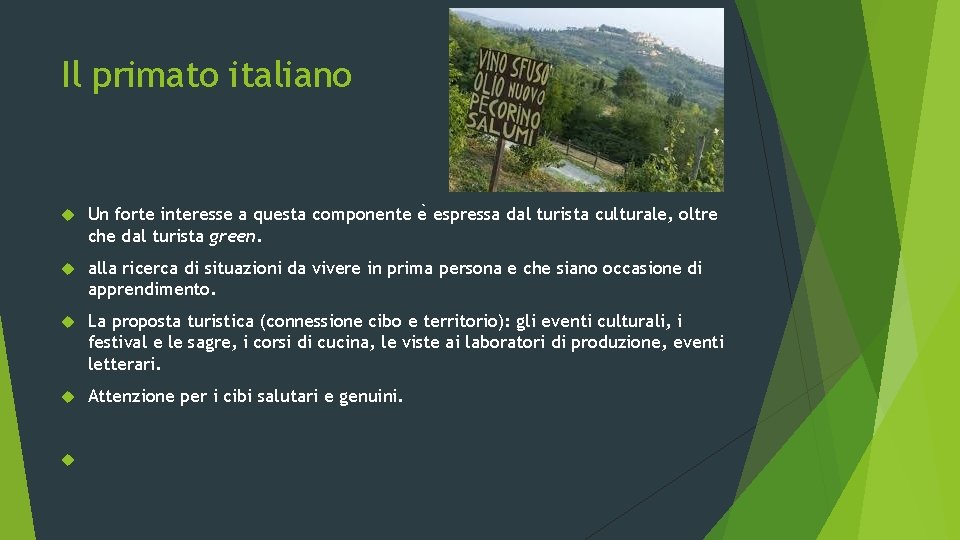 Il primato italiano Un forte interesse a questa componente e espressa dal turista culturale,