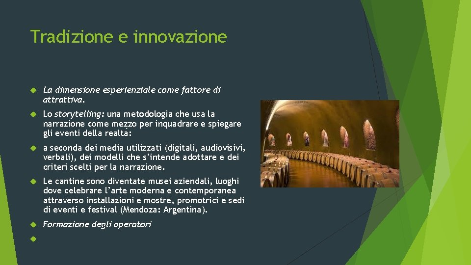 Tradizione e innovazione La dimensione esperienziale come fattore di attrattiva. Lo storytelling: una metodologia