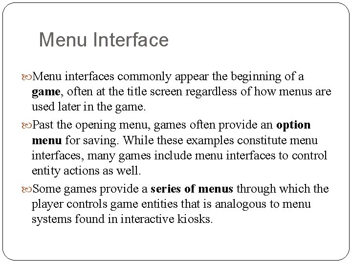 Menu Interface Menu interfaces commonly appear the beginning of a game, often at the