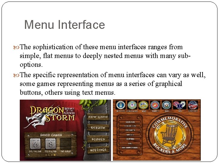 Menu Interface The sophistication of these menu interfaces ranges from simple, flat menus to
