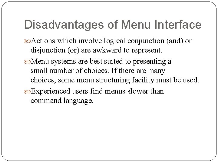 Disadvantages of Menu Interface Actions which involve logical conjunction (and) or disjunction (or) are