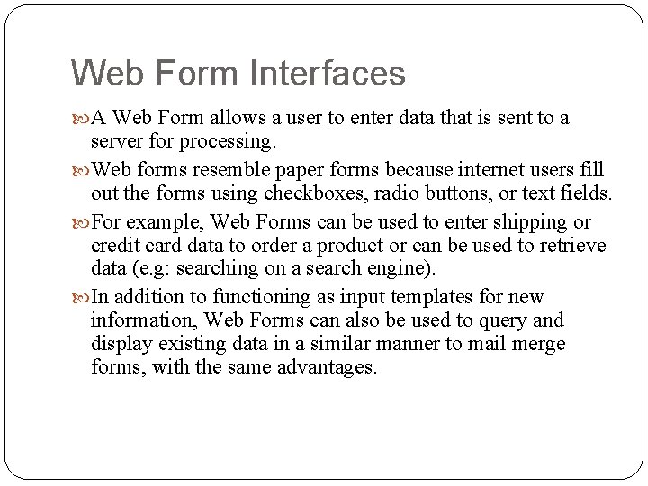 Web Form Interfaces A Web Form allows a user to enter data that is