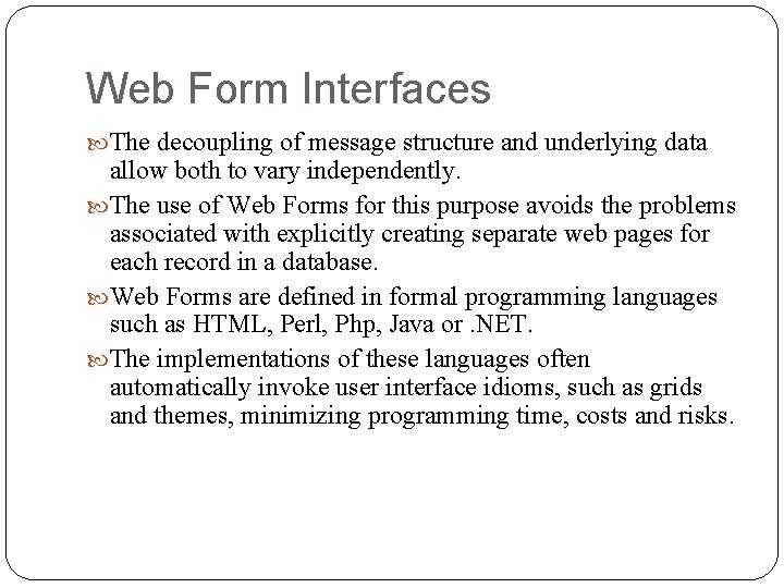 Web Form Interfaces The decoupling of message structure and underlying data allow both to
