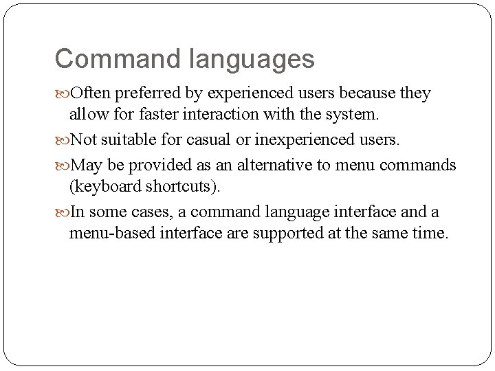 Command languages Often preferred by experienced users because they allow for faster interaction with