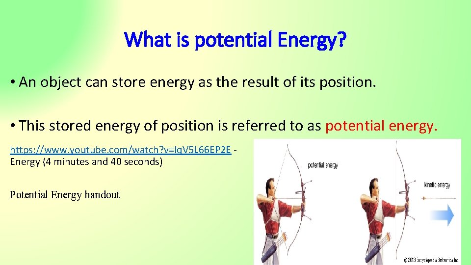 What is potential Energy? • An object can store energy as the result of