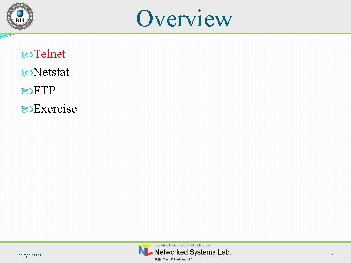 Overview Telnet Netstat FTP Exercise 2/27/2021 http: //nsl. kumoh. ac. kr/ 2 