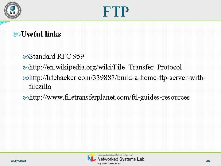 FTP Useful links Standard RFC 959 http: //en. wikipedia. org/wiki/File_Transfer_Protocol http: //lifehacker. com/339887/build-a-home-ftp-server-with- filezilla