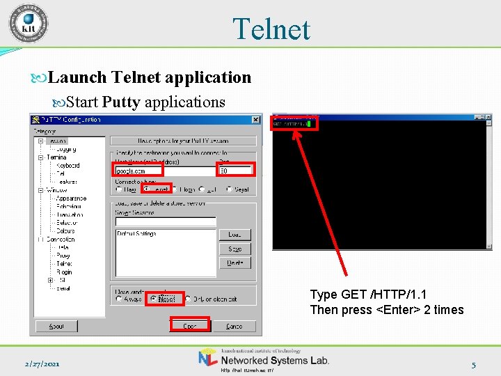 Telnet Launch Telnet application Start Putty applications Type GET /HTTP/1. 1 Then press <Enter>