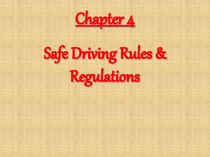 Chapter 4 Safe Driving Rules & Regulations 