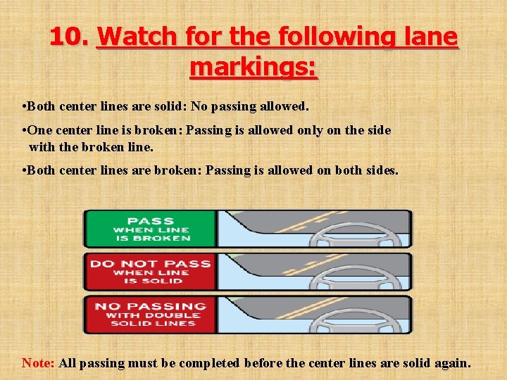 10. Watch for the following lane markings: • Both center lines are solid: No
