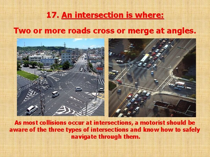 17. An intersection is where: Two or more roads cross or merge at angles.