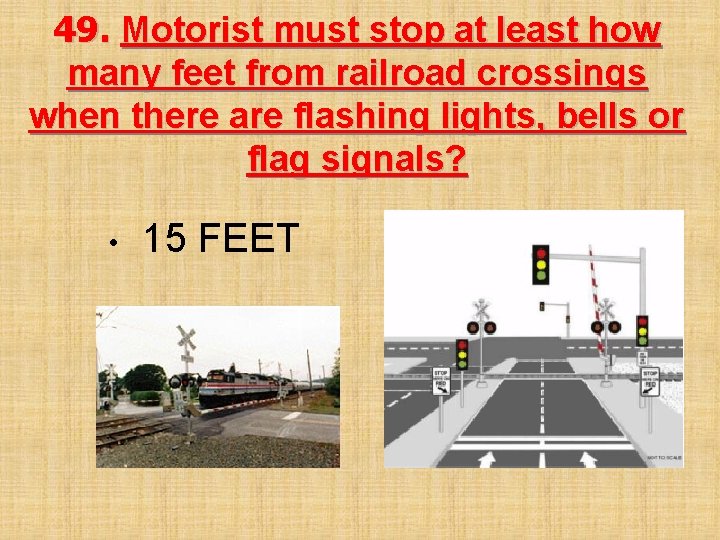 49. Motorist must stop at least how many feet from railroad crossings when there