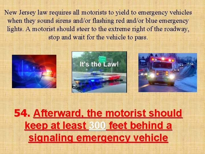 New Jersey law requires all motorists to yield to emergency vehicles when they sound